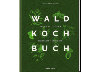 Wald Koch Buch | sammeln, erleben, entdecken, genießen | Wörndl