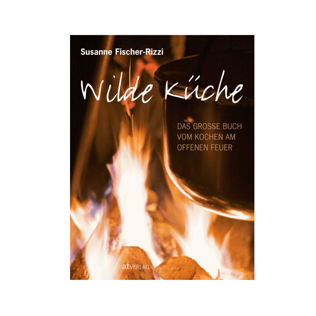 Wilde Küche | Kochen am offenen Feuer | Fischer-Rizzi