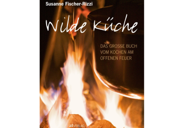 Wilde Küche | Kochen am offenen Feuer | Fischer-Rizzi